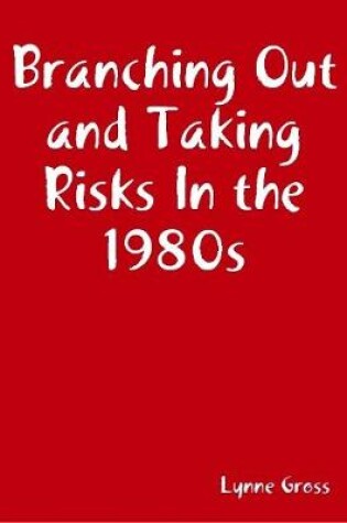 Cover of Branching Out and Taking Risks In the 1980s