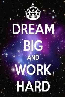 Book cover for Dream Big And Work Hard