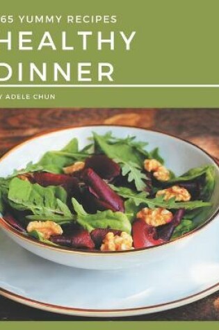 Cover of 365 Yummy Healthy Dinner Recipes
