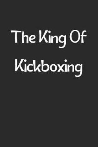 Cover of The King Of Kickboxing