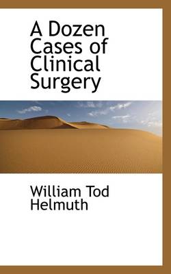 Book cover for A Dozen Cases of Clinical Surgery