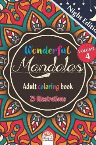 Cover of Wonderful Mandalas 4 - Adult coloring book - Night Edition