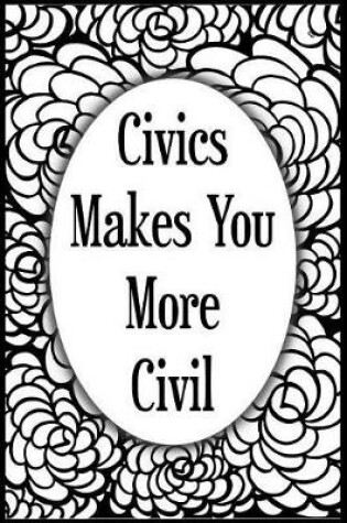 Cover of Civics Makes You More Civil