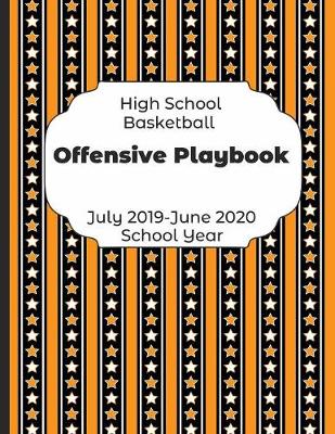 Book cover for High School Basketball Offensive Playbook July 2019 - June 2020 School Year