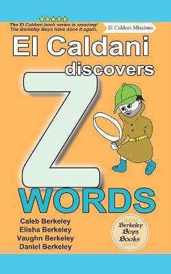 Book cover for El Caldani Discovers Z Words (Berkeley Boys Books - El Caldani Missions)