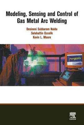 Book cover for Modeling, Sensing and Control of Gas Metal Arc Welding