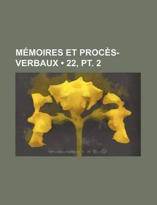 Book cover for Memoires Et Proces-Verbaux (22, PT. 2)