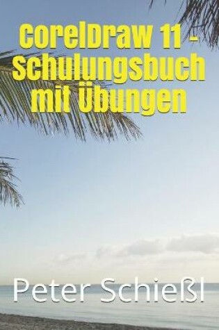 Cover of CorelDraw 11 - Schulungsbuch mit UEbungen