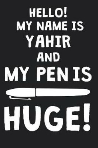 Cover of Hello! My Name Is YAHIR And My Pen Is Huge!