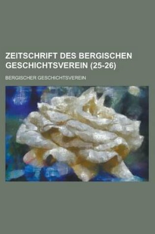Cover of Zeitschrift Des Bergischen Geschichtsverein (25-26 )