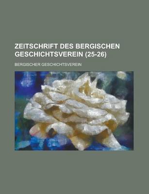 Book cover for Zeitschrift Des Bergischen Geschichtsverein (25-26 )