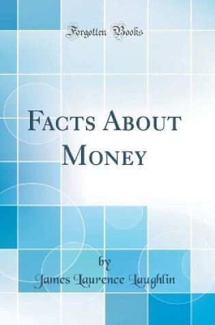 Cover of Facts About Money (Classic Reprint)