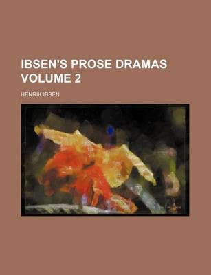 Book cover for Ibsen's Prose Dramas Volume 2