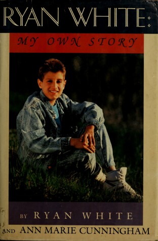 Cover of White & Cunningham : Ryan White: My Own Story