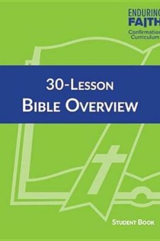 Cover of 30-Lesson Bible Overview Student Book - Enduring Faith Confirmation Curriculum