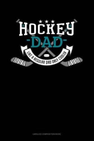 Cover of Hockey Dad Like a Regular Dad Only Cooler