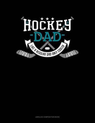 Cover of Hockey Dad Like a Regular Dad Only Cooler