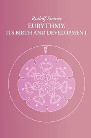 Cover of Rudolf Steiner Eurythmy: Its Birth and Development