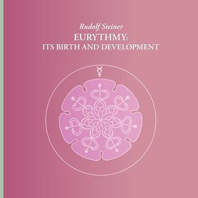 Book cover for Rudolf Steiner Eurythmy: Its Birth and Development