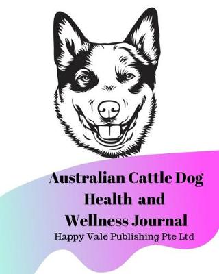 Book cover for Australian Cattle Dog Terrier Health and Wellness Journal