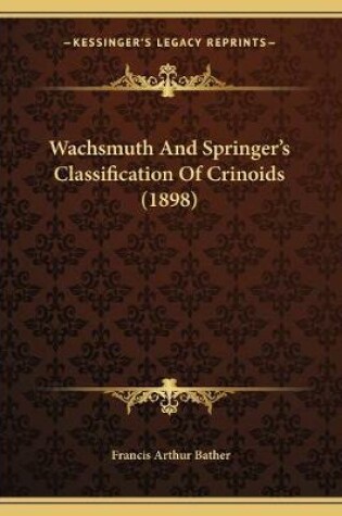 Cover of Wachsmuth And Springer's Classification Of Crinoids (1898)