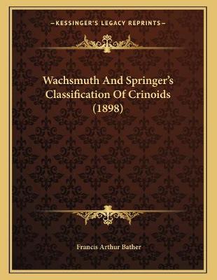 Book cover for Wachsmuth And Springer's Classification Of Crinoids (1898)