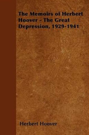 Cover of The Memoirs of Herbert Hoover - The Great Depression, 1929-1941