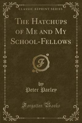 Book cover for The Hatchups of Me and My School-Fellows (Classic Reprint)