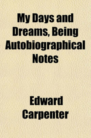 Cover of My Days and Dreams, Being Autobiographical Notes