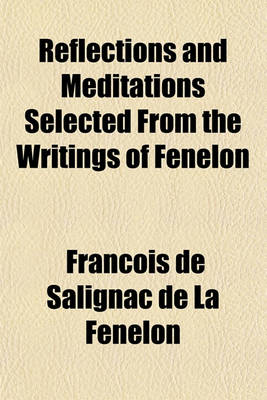 Book cover for Reflections and Meditations Selected from the Writings of Fenelon