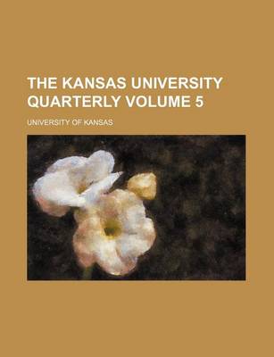 Book cover for The Kansas University Quarterly Volume 5