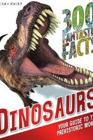 Cover of 300 Fantastic Facts Dinosaurs