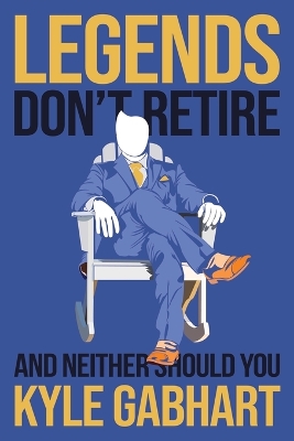 Book cover for Legends Don't Retire