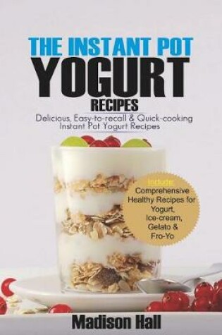 Cover of The Instant Pot Yogurt Recipes