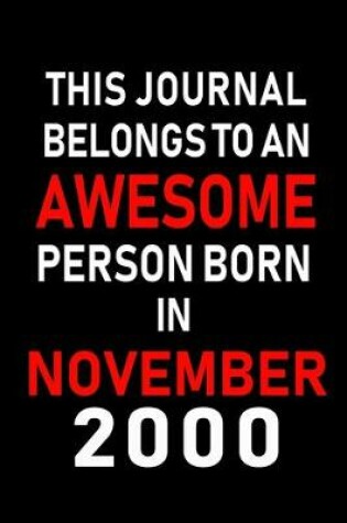 Cover of This Journal belongs to an Awesome Person Born in November 2000