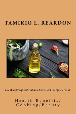 Book cover for The Benefits of Natural and Essential Oils Quick Guide