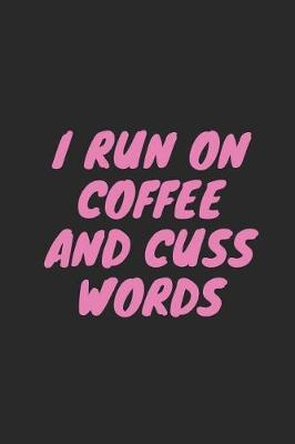 Book cover for I Run on Coffee and Cuss Words