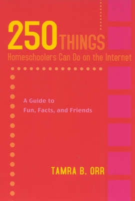 Book cover for 250 Things Homeschoolers Can Do On the Internet