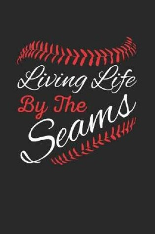 Cover of Living Life by the Seams