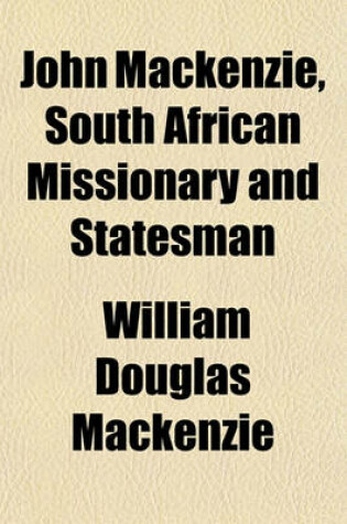 Cover of John MacKenzie, South African Missionary and Statesman