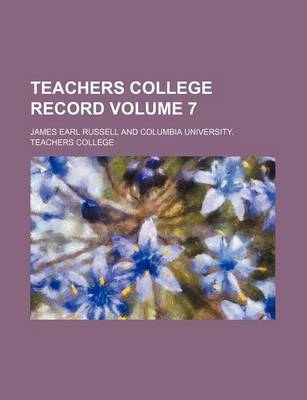 Book cover for Teachers College Record Volume 7