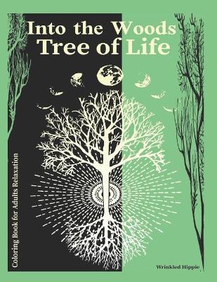 Cover of Coloring Book For Adults Relaxation Into The Woods Tree of Life