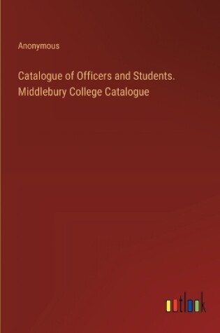 Cover of Catalogue of Officers and Students. Middlebury College Catalogue