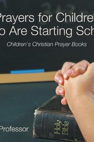 Cover of Prayers for Children Who Are Starting School - Children's Christian Prayer Books