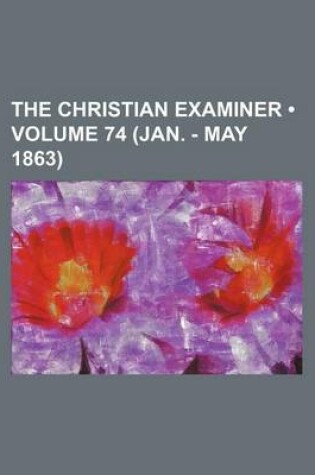 Cover of The Christian Examiner (Volume 74 (Jan. - May 1863))