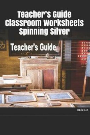 Cover of Teacher's Guide Classroom Worksheets Spinning Silver