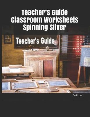 Book cover for Teacher's Guide Classroom Worksheets Spinning Silver