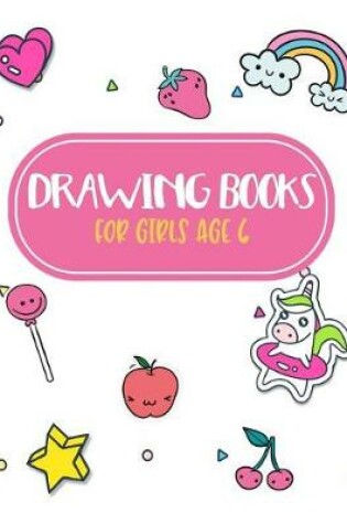 Cover of Drawing Books For Girls Age 6