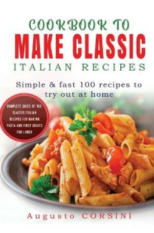 Cover of Cookbook to Make Classic Italian Recipes