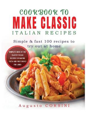 Cover of Cookbook to Make Classic Italian Recipes